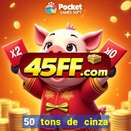 50 tons de cinza filme drive